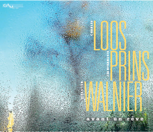 Album Avant un Reve - Loos/Prins/Walnier - GAM Music